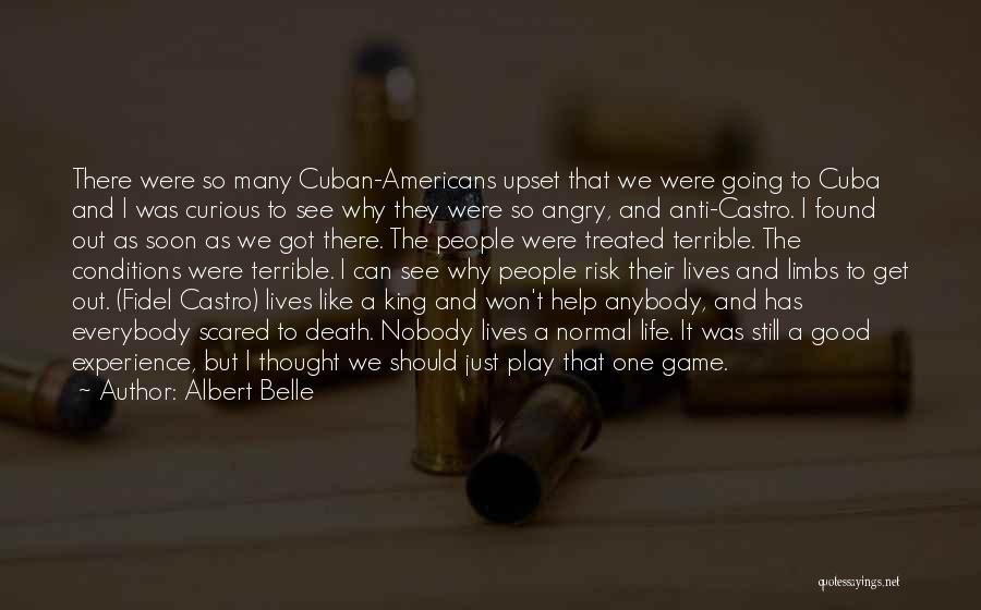 Albert Belle Quotes: There Were So Many Cuban-americans Upset That We Were Going To Cuba And I Was Curious To See Why They