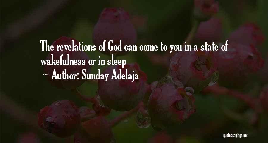 Sunday Adelaja Quotes: The Revelations Of God Can Come To You In A State Of Wakefulness Or In Sleep