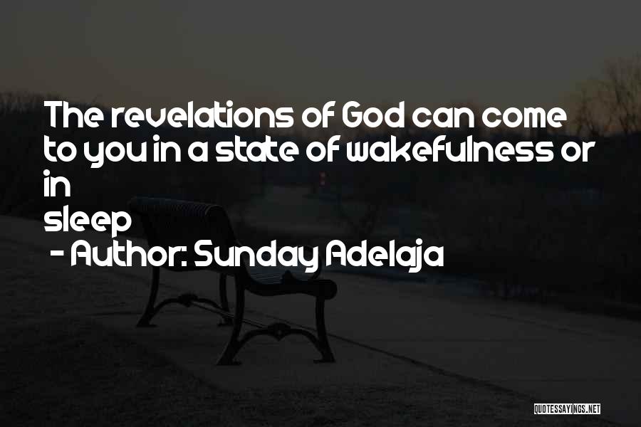 Sunday Adelaja Quotes: The Revelations Of God Can Come To You In A State Of Wakefulness Or In Sleep