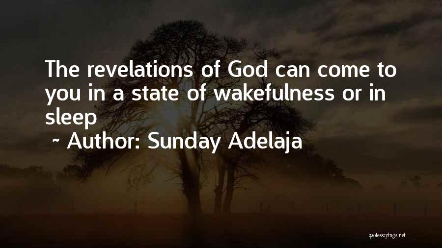 Sunday Adelaja Quotes: The Revelations Of God Can Come To You In A State Of Wakefulness Or In Sleep