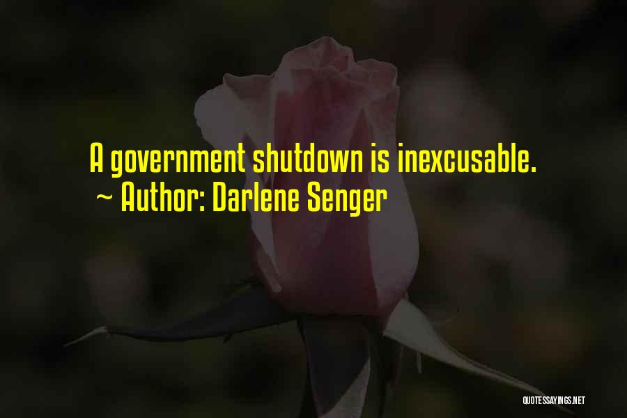 Darlene Senger Quotes: A Government Shutdown Is Inexcusable.