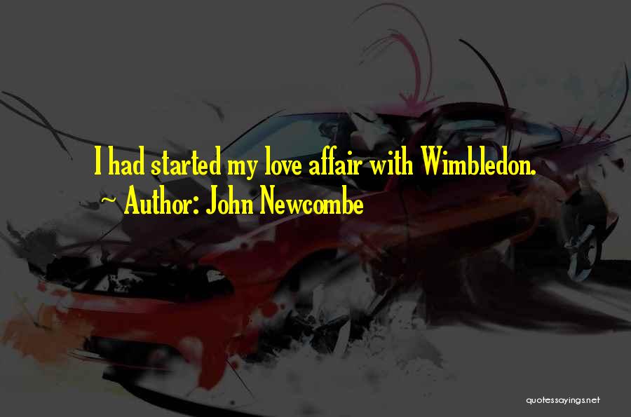 John Newcombe Quotes: I Had Started My Love Affair With Wimbledon.