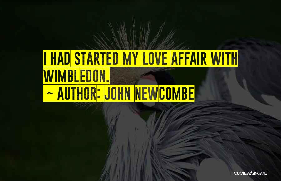 John Newcombe Quotes: I Had Started My Love Affair With Wimbledon.