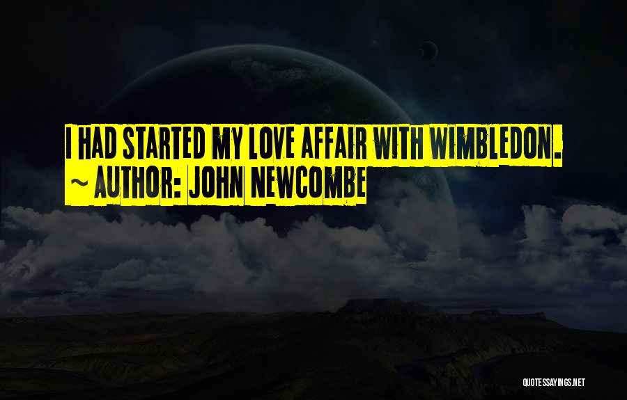 John Newcombe Quotes: I Had Started My Love Affair With Wimbledon.