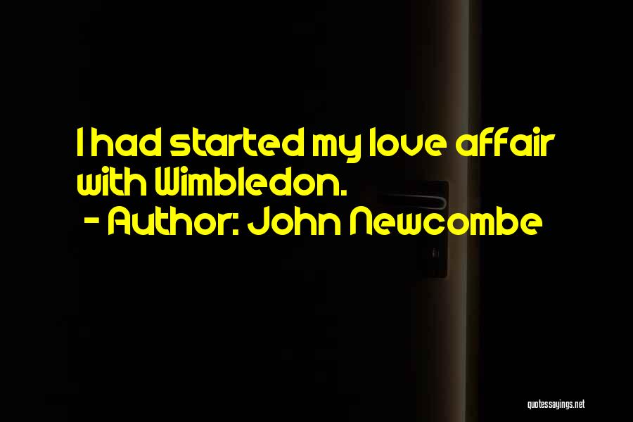 John Newcombe Quotes: I Had Started My Love Affair With Wimbledon.