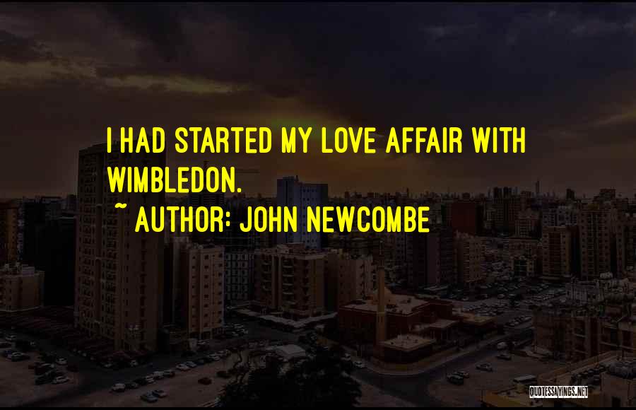 John Newcombe Quotes: I Had Started My Love Affair With Wimbledon.