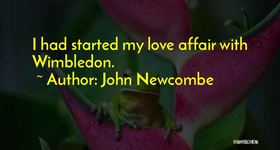 John Newcombe Quotes: I Had Started My Love Affair With Wimbledon.