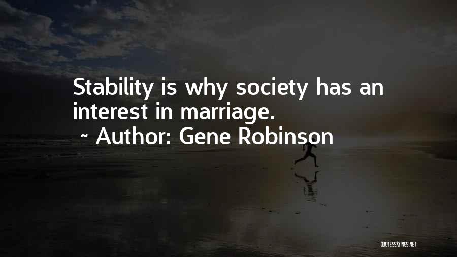 Gene Robinson Quotes: Stability Is Why Society Has An Interest In Marriage.