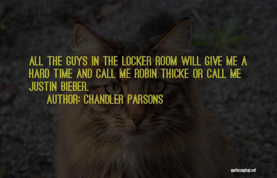 Chandler Parsons Quotes: All The Guys In The Locker Room Will Give Me A Hard Time And Call Me Robin Thicke Or Call