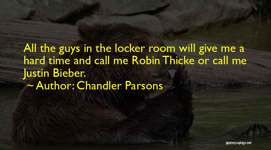 Chandler Parsons Quotes: All The Guys In The Locker Room Will Give Me A Hard Time And Call Me Robin Thicke Or Call