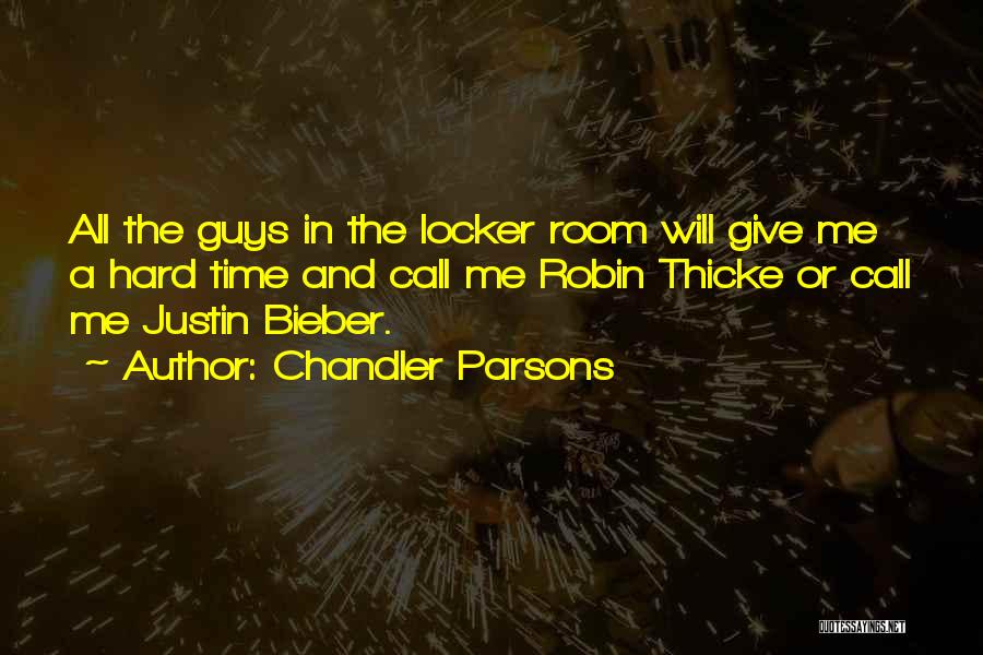 Chandler Parsons Quotes: All The Guys In The Locker Room Will Give Me A Hard Time And Call Me Robin Thicke Or Call