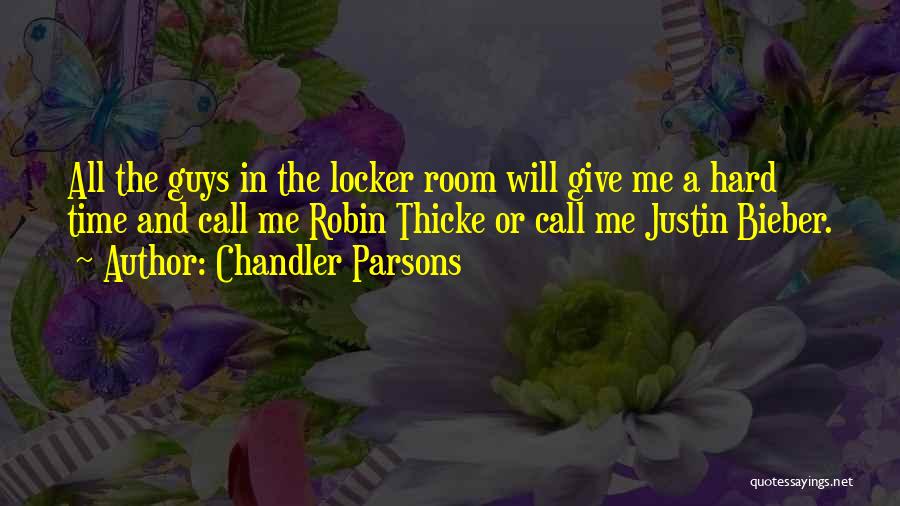 Chandler Parsons Quotes: All The Guys In The Locker Room Will Give Me A Hard Time And Call Me Robin Thicke Or Call