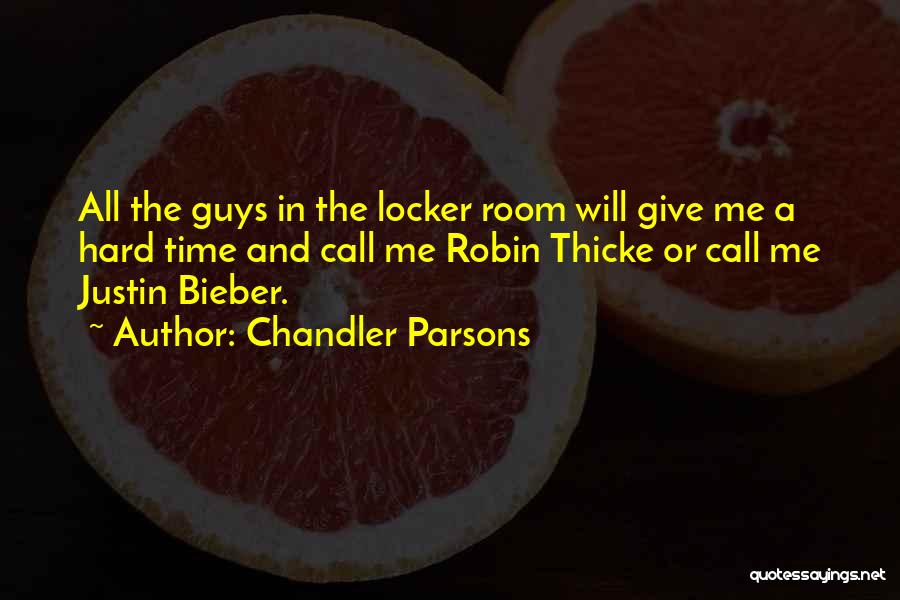 Chandler Parsons Quotes: All The Guys In The Locker Room Will Give Me A Hard Time And Call Me Robin Thicke Or Call