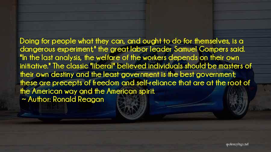 Ronald Reagan Quotes: Doing For People What They Can, And Ought To Do For Themselves, Is A Dangerous Experiment, The Great Labor Leader