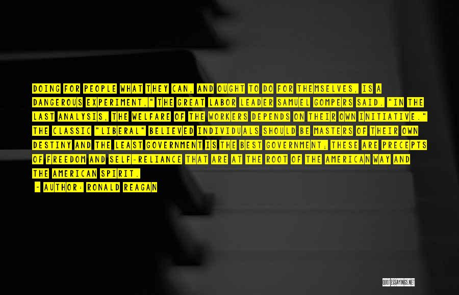 Ronald Reagan Quotes: Doing For People What They Can, And Ought To Do For Themselves, Is A Dangerous Experiment, The Great Labor Leader