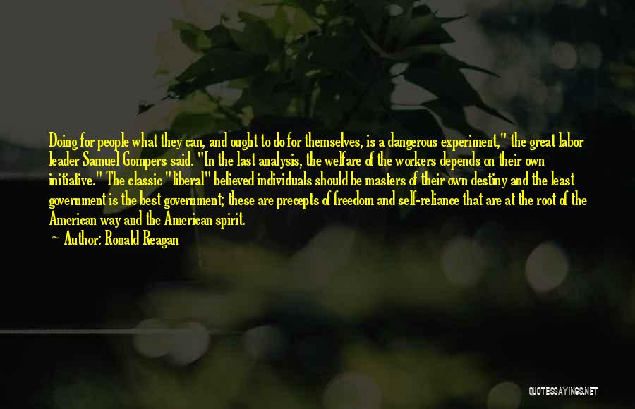 Ronald Reagan Quotes: Doing For People What They Can, And Ought To Do For Themselves, Is A Dangerous Experiment, The Great Labor Leader
