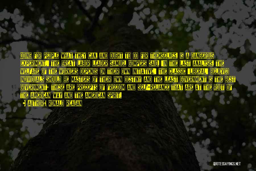 Ronald Reagan Quotes: Doing For People What They Can, And Ought To Do For Themselves, Is A Dangerous Experiment, The Great Labor Leader