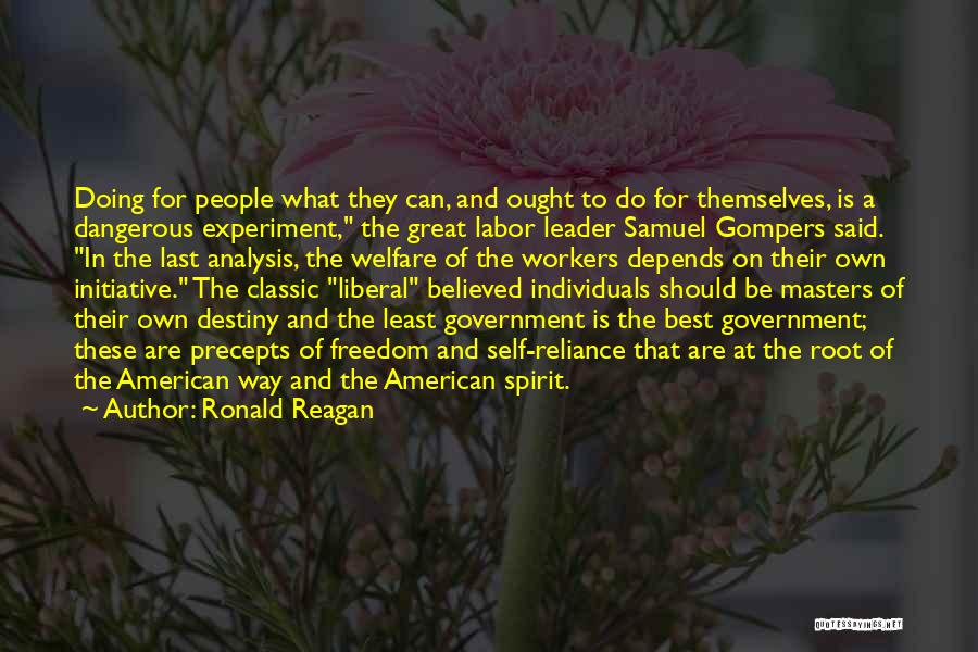 Ronald Reagan Quotes: Doing For People What They Can, And Ought To Do For Themselves, Is A Dangerous Experiment, The Great Labor Leader