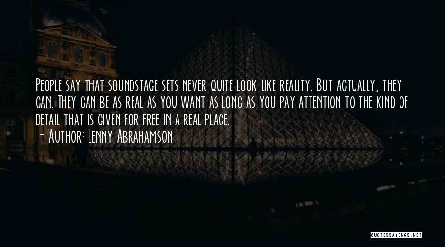 Lenny Abrahamson Quotes: People Say That Soundstage Sets Never Quite Look Like Reality. But Actually, They Can. They Can Be As Real As