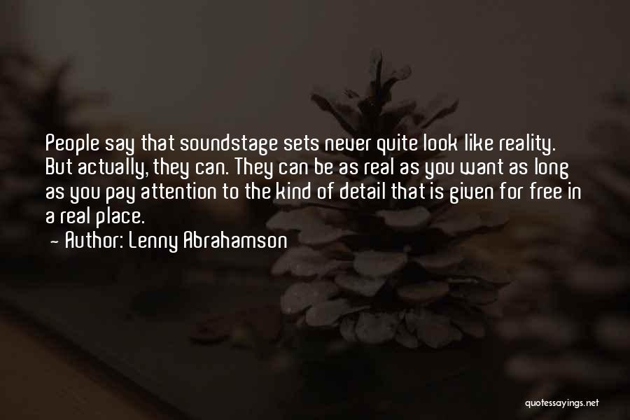 Lenny Abrahamson Quotes: People Say That Soundstage Sets Never Quite Look Like Reality. But Actually, They Can. They Can Be As Real As