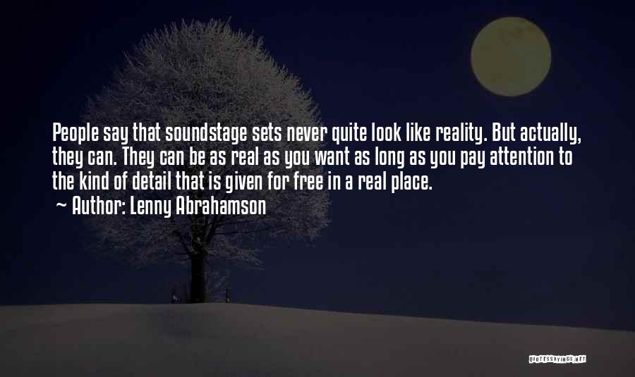 Lenny Abrahamson Quotes: People Say That Soundstage Sets Never Quite Look Like Reality. But Actually, They Can. They Can Be As Real As