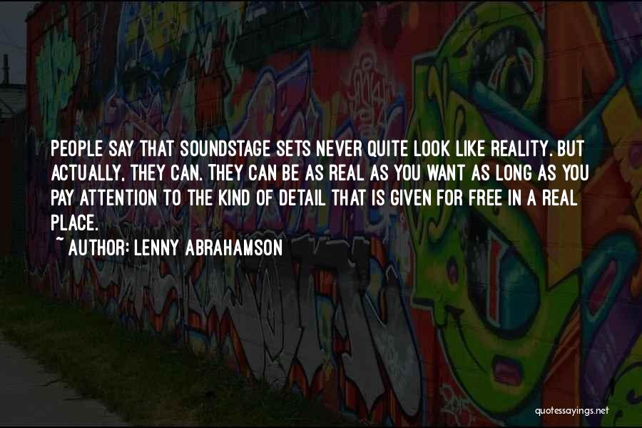 Lenny Abrahamson Quotes: People Say That Soundstage Sets Never Quite Look Like Reality. But Actually, They Can. They Can Be As Real As
