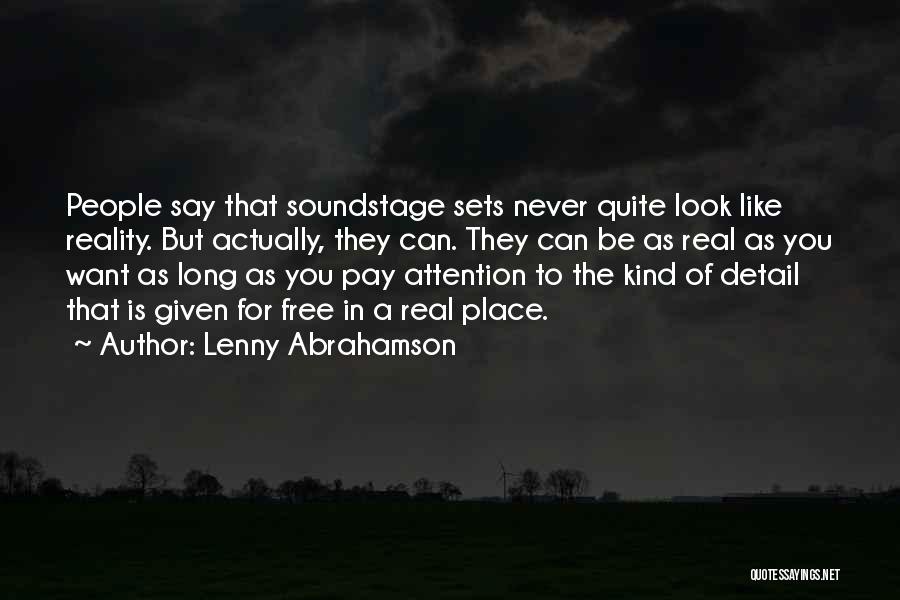 Lenny Abrahamson Quotes: People Say That Soundstage Sets Never Quite Look Like Reality. But Actually, They Can. They Can Be As Real As