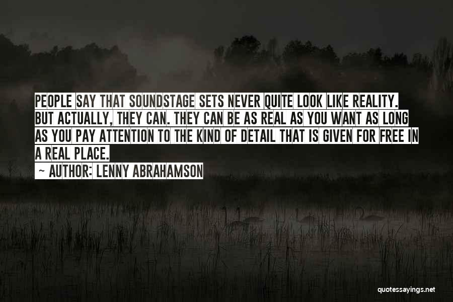 Lenny Abrahamson Quotes: People Say That Soundstage Sets Never Quite Look Like Reality. But Actually, They Can. They Can Be As Real As