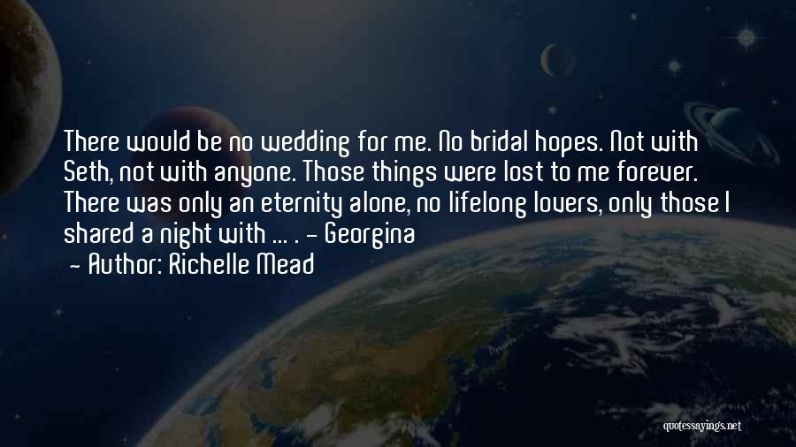 Richelle Mead Quotes: There Would Be No Wedding For Me. No Bridal Hopes. Not With Seth, Not With Anyone. Those Things Were Lost