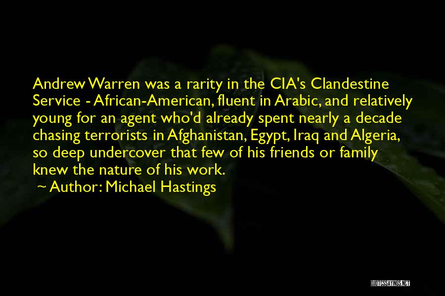 Michael Hastings Quotes: Andrew Warren Was A Rarity In The Cia's Clandestine Service - African-american, Fluent In Arabic, And Relatively Young For An