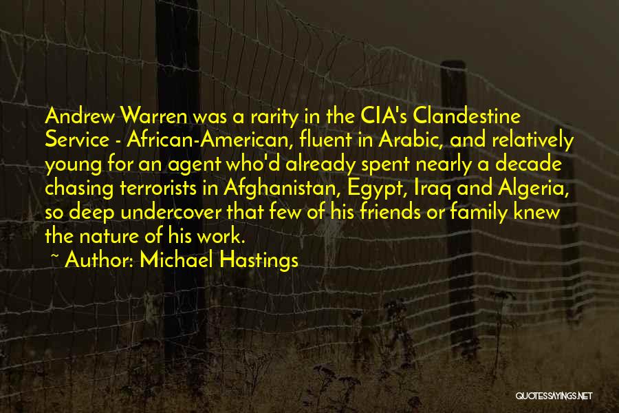 Michael Hastings Quotes: Andrew Warren Was A Rarity In The Cia's Clandestine Service - African-american, Fluent In Arabic, And Relatively Young For An