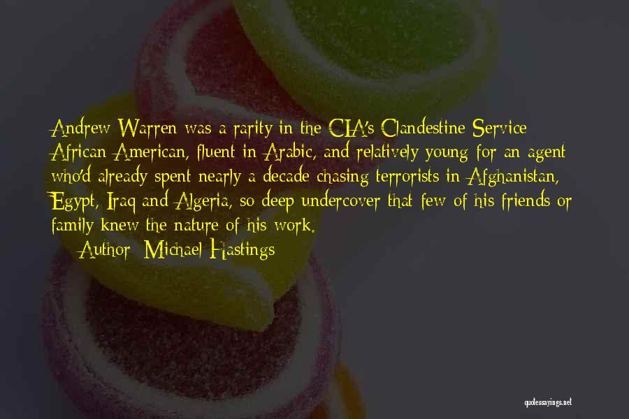 Michael Hastings Quotes: Andrew Warren Was A Rarity In The Cia's Clandestine Service - African-american, Fluent In Arabic, And Relatively Young For An