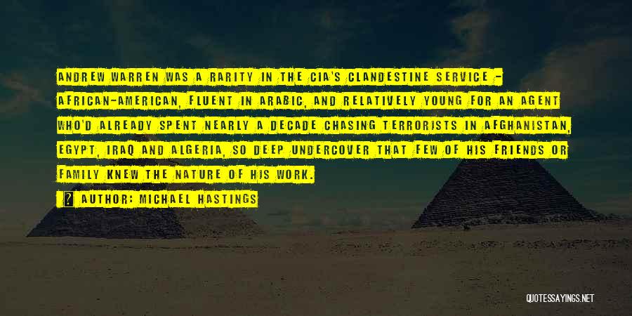 Michael Hastings Quotes: Andrew Warren Was A Rarity In The Cia's Clandestine Service - African-american, Fluent In Arabic, And Relatively Young For An