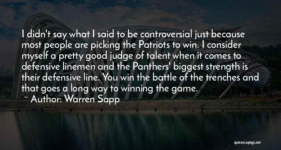 Warren Sapp Quotes: I Didn't Say What I Said To Be Controversial Just Because Most People Are Picking The Patriots To Win. I