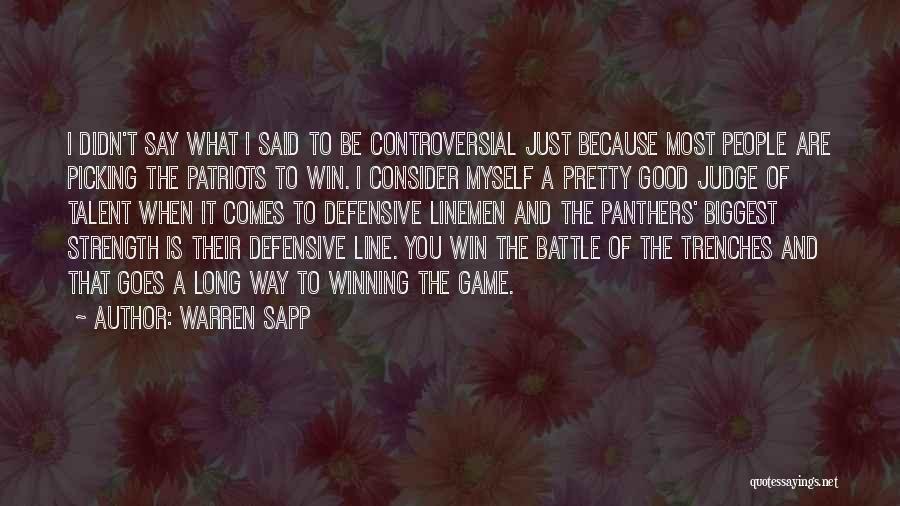 Warren Sapp Quotes: I Didn't Say What I Said To Be Controversial Just Because Most People Are Picking The Patriots To Win. I