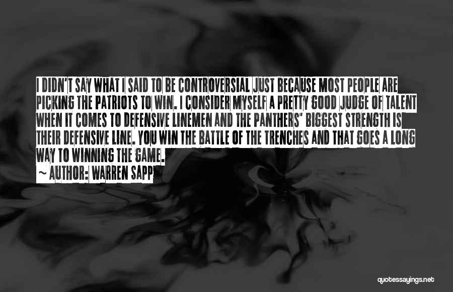 Warren Sapp Quotes: I Didn't Say What I Said To Be Controversial Just Because Most People Are Picking The Patriots To Win. I