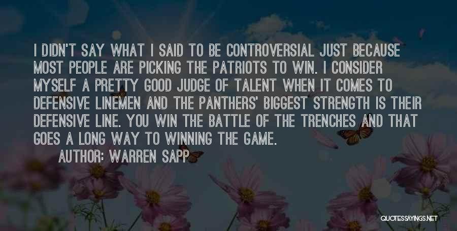Warren Sapp Quotes: I Didn't Say What I Said To Be Controversial Just Because Most People Are Picking The Patriots To Win. I