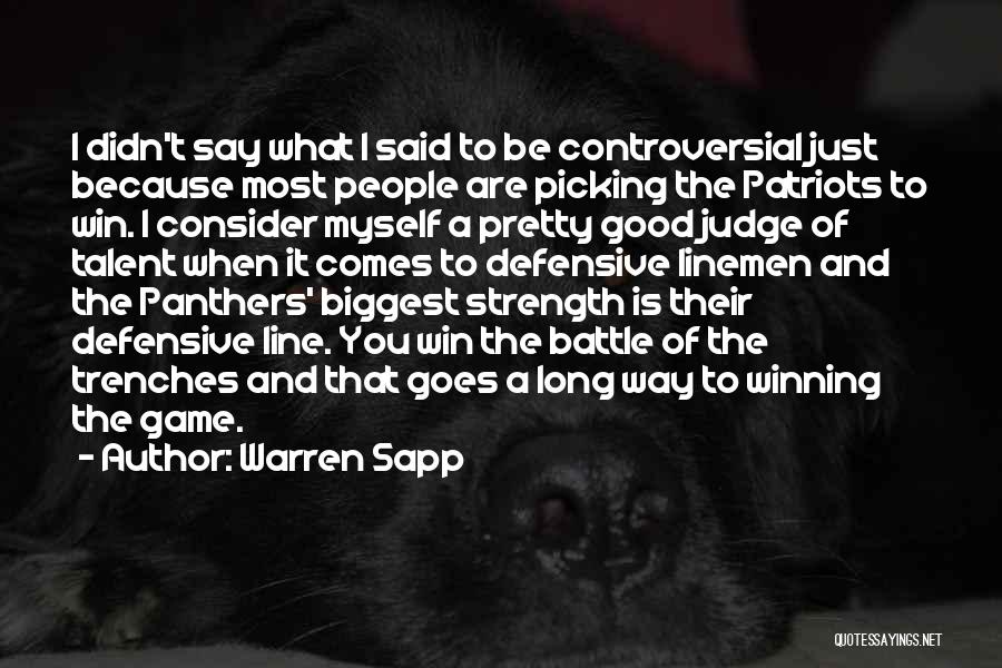 Warren Sapp Quotes: I Didn't Say What I Said To Be Controversial Just Because Most People Are Picking The Patriots To Win. I