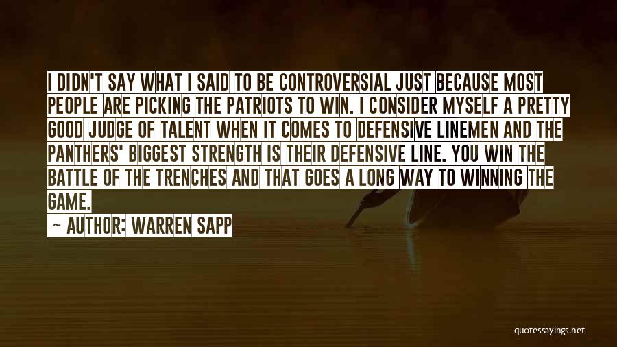 Warren Sapp Quotes: I Didn't Say What I Said To Be Controversial Just Because Most People Are Picking The Patriots To Win. I