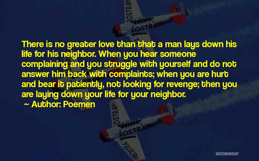 Poemen Quotes: There Is No Greater Love Than That A Man Lays Down His Life For His Neighbor. When You Hear Someone