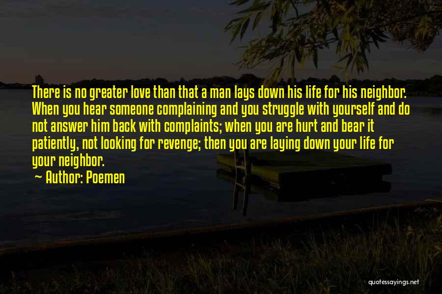 Poemen Quotes: There Is No Greater Love Than That A Man Lays Down His Life For His Neighbor. When You Hear Someone