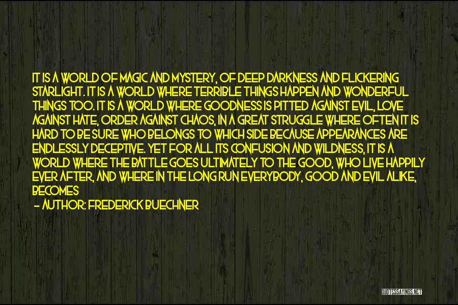 Frederick Buechner Quotes: It Is A World Of Magic And Mystery, Of Deep Darkness And Flickering Starlight. It Is A World Where Terrible