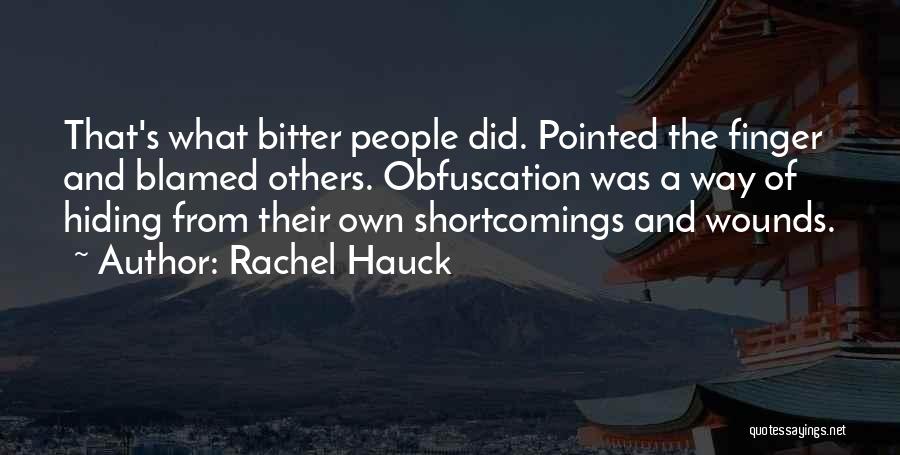 Rachel Hauck Quotes: That's What Bitter People Did. Pointed The Finger And Blamed Others. Obfuscation Was A Way Of Hiding From Their Own