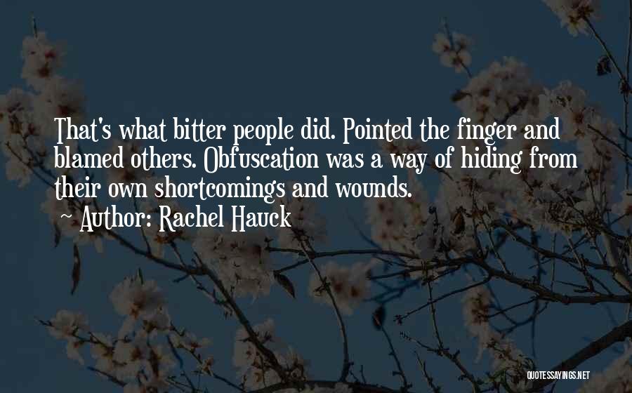 Rachel Hauck Quotes: That's What Bitter People Did. Pointed The Finger And Blamed Others. Obfuscation Was A Way Of Hiding From Their Own