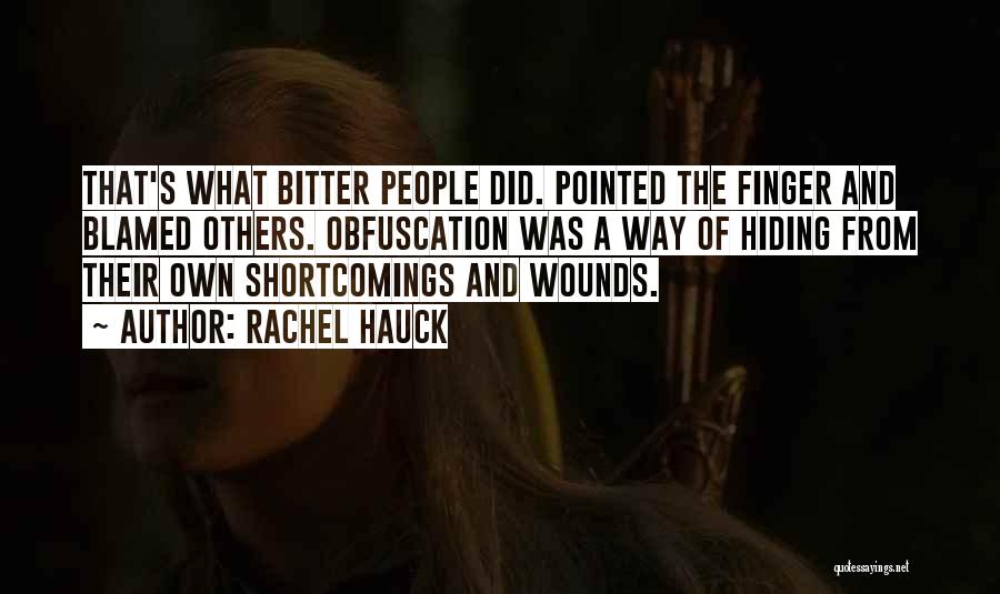 Rachel Hauck Quotes: That's What Bitter People Did. Pointed The Finger And Blamed Others. Obfuscation Was A Way Of Hiding From Their Own