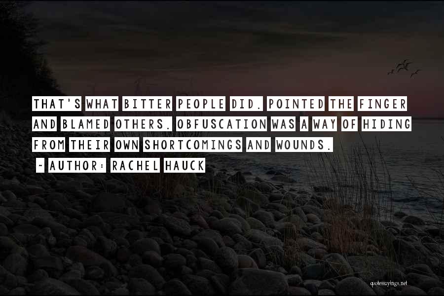 Rachel Hauck Quotes: That's What Bitter People Did. Pointed The Finger And Blamed Others. Obfuscation Was A Way Of Hiding From Their Own