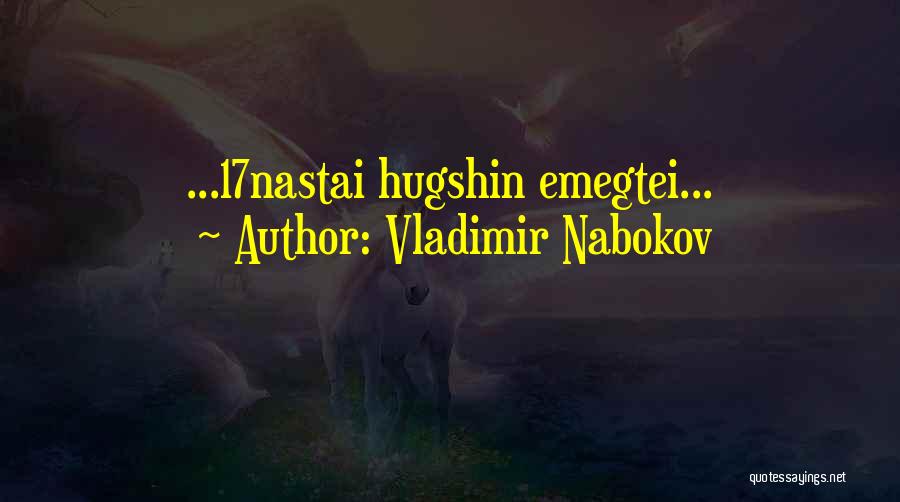 Vladimir Nabokov Quotes: ...17nastai Hugshin Emegtei...