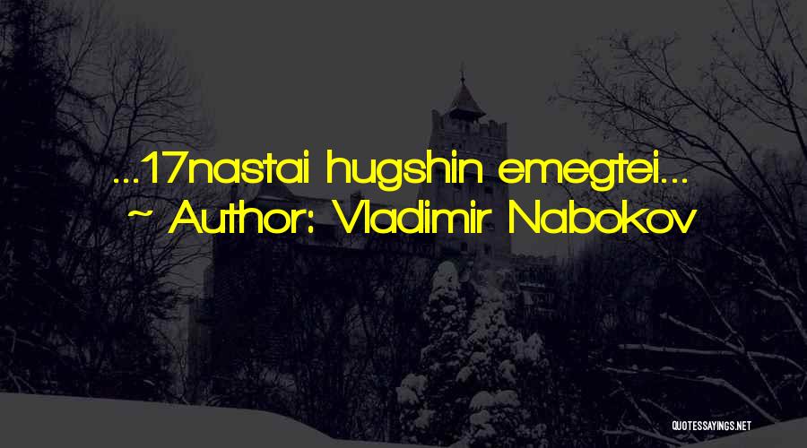 Vladimir Nabokov Quotes: ...17nastai Hugshin Emegtei...