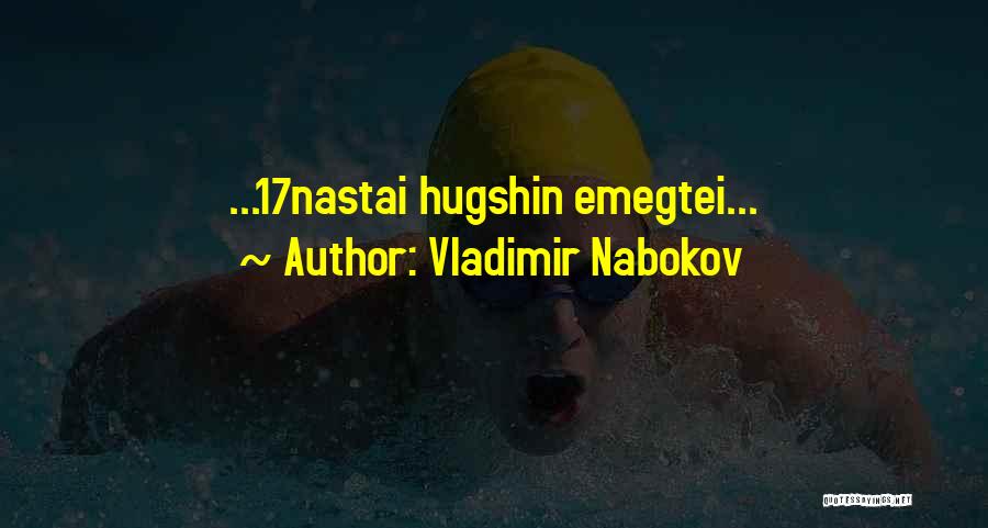 Vladimir Nabokov Quotes: ...17nastai Hugshin Emegtei...