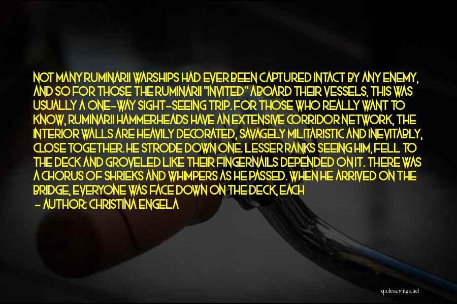 Christina Engela Quotes: Not Many Ruminarii Warships Had Ever Been Captured Intact By Any Enemy, And So For Those The Ruminarii Invited Aboard